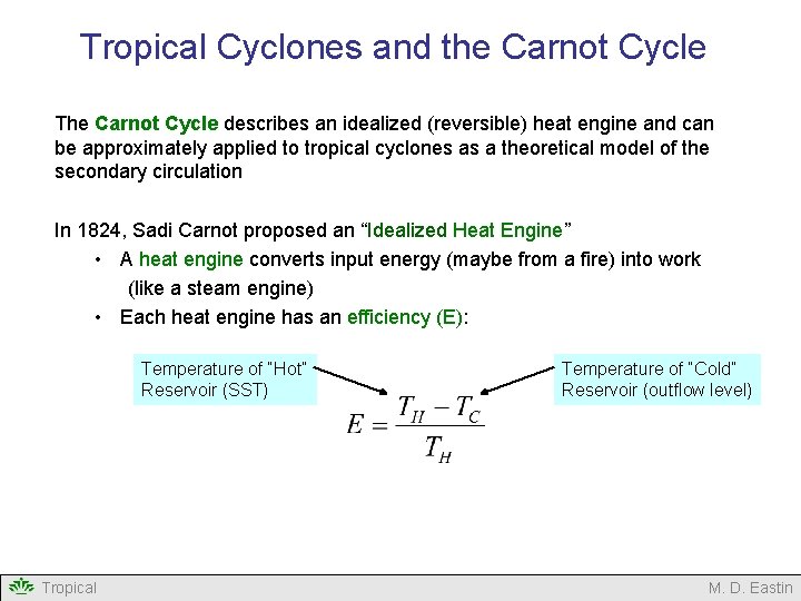 Tropical Cyclones and the Carnot Cycle The Carnot Cycle describes an idealized (reversible) heat