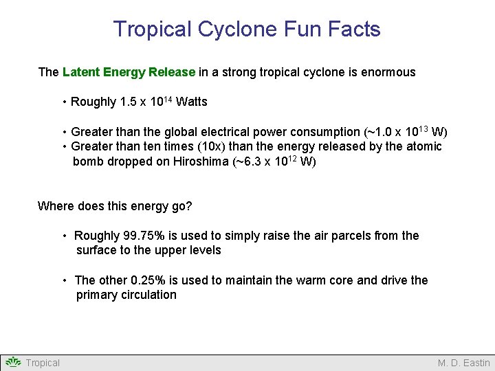 Tropical Cyclone Fun Facts The Latent Energy Release in a strong tropical cyclone is