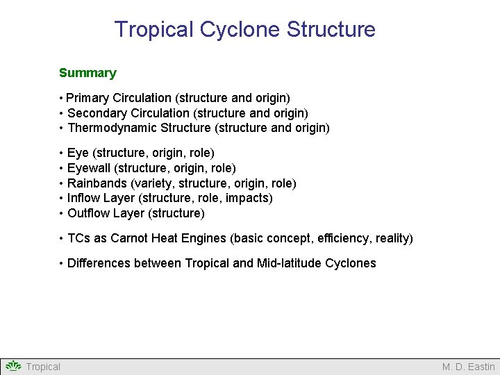 Tropical Cyclone Structure Summary • Primary Circulation (structure and origin) • Secondary Circulation (structure