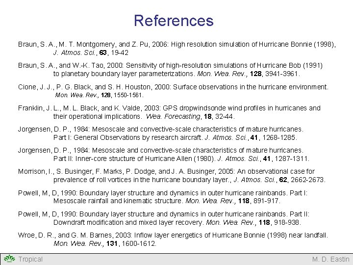 References Braun, S. A. , M. T. Montgomery, and Z. Pu, 2006: High resolution