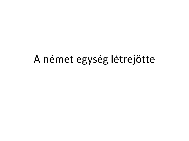 A német egység létrejötte 