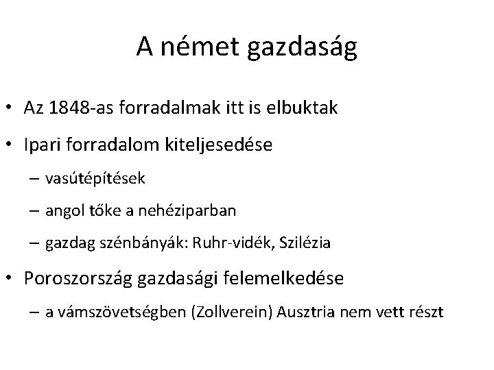 A német gazdaság • Az 1848 -as forradalmak itt is elbuktak • Ipari forradalom