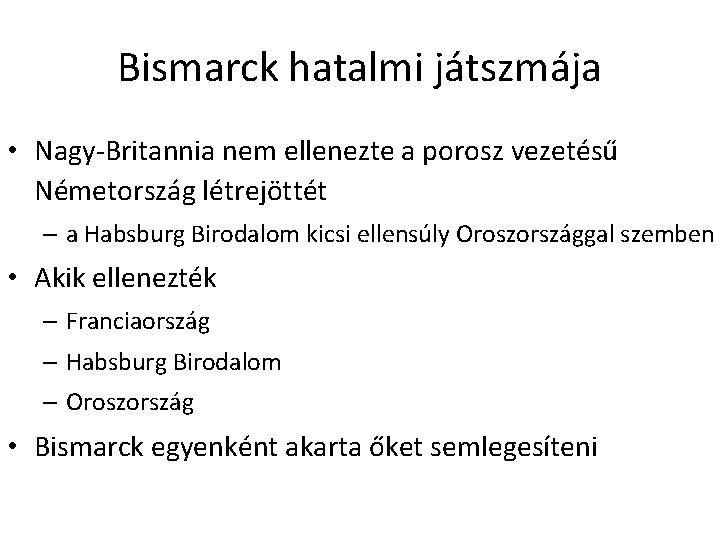 Bismarck hatalmi játszmája • Nagy-Britannia nem ellenezte a porosz vezetésű Németország létrejöttét – a