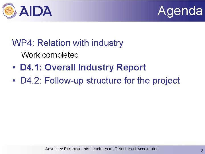 Agenda WP 4: Relation with industry Work completed • D 4. 1: Overall Industry