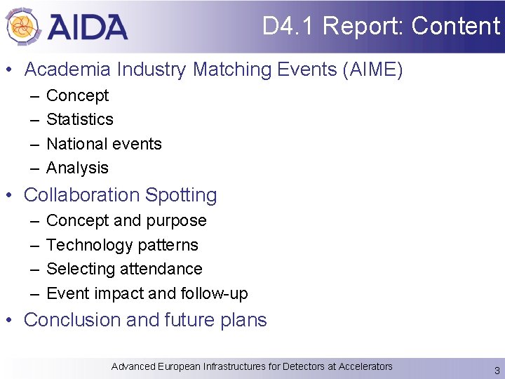 D 4. 1 Report: Content • Academia Industry Matching Events (AIME) – – Concept