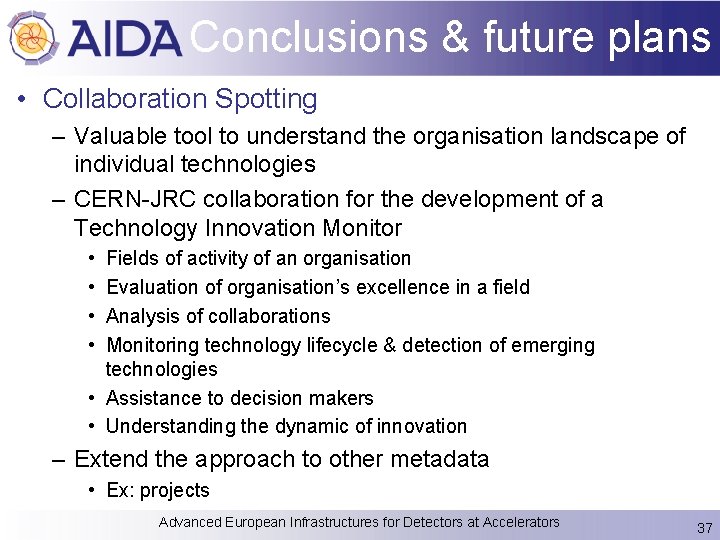 Conclusions & future plans • Collaboration Spotting – Valuable tool to understand the organisation