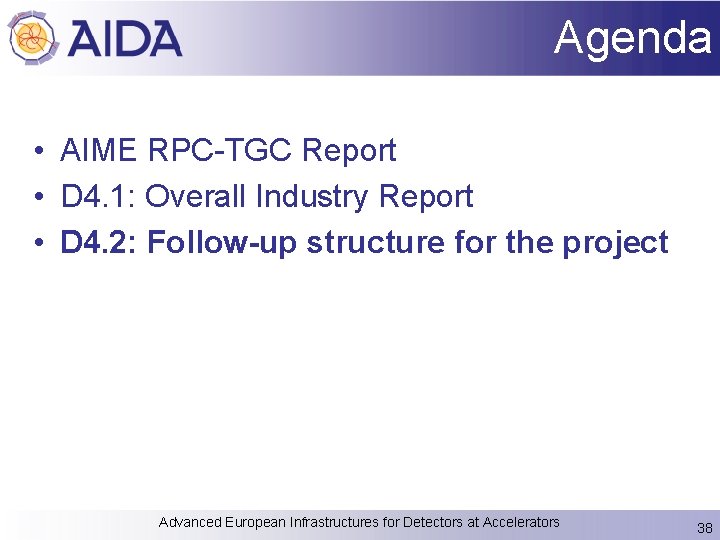 Agenda • AIME RPC-TGC Report • D 4. 1: Overall Industry Report • D