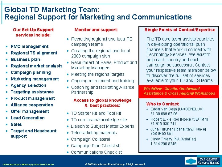 Global TD Marketing Team: Regional Support for Marketing and Communications Our Set-Up Support services