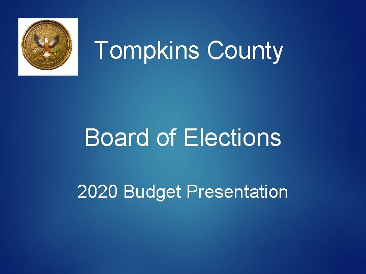 Tompkins County Board of Elections 2020 Budget Presentation 