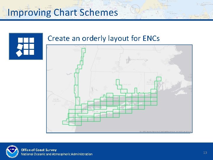 Improving Chart Schemes Create an orderly layout for ENCs Office of Coast Survey National Improving Chart Schemes Create an orderly layout for ENCs Office of Coast Survey National