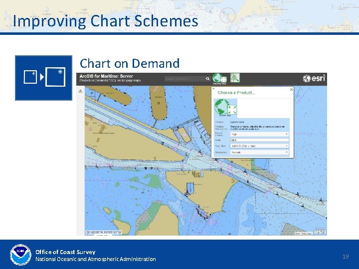 Improving Chart Schemes Chart on Demand Office of Coast Survey National Oceanic and Atmospheric Improving Chart Schemes Chart on Demand Office of Coast Survey National Oceanic and Atmospheric