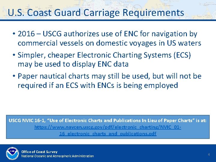 U. S. Coast Guard Carriage Requirements • 2016 – USCG authorizes use of ENC U. S. Coast Guard Carriage Requirements • 2016 – USCG authorizes use of ENC