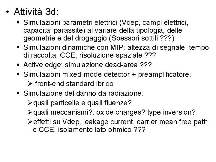  • Attività 3 d: § Simulazioni parametri elettrici (Vdep, campi elettrici, capacita’ parassite)