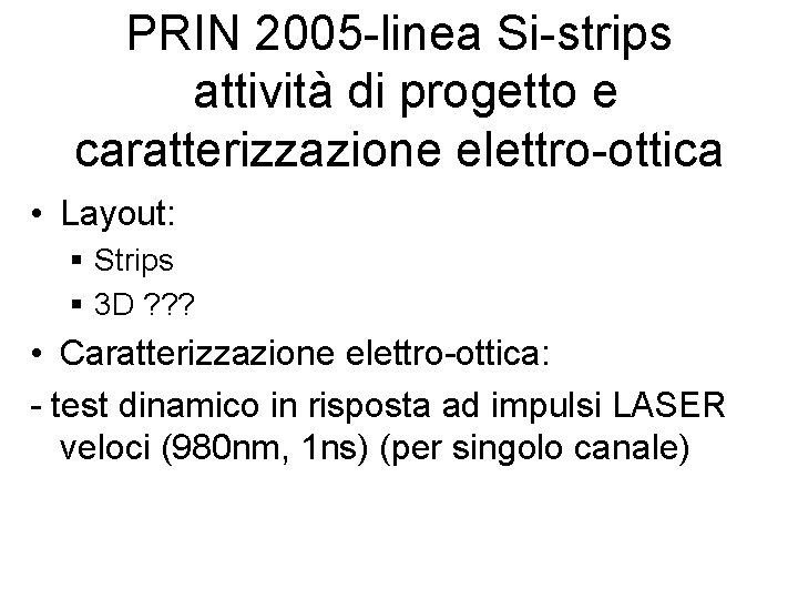 PRIN 2005 -linea Si-strips attività di progetto e caratterizzazione elettro-ottica • Layout: § Strips
