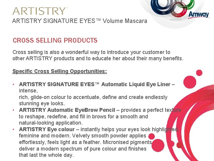 ARTISTRY SIGNATURE EYES™ Volume Mascara CROSS SELLING PRODUCTS Cross selling is also a wonderful