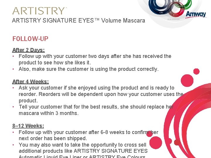 ARTISTRY SIGNATURE EYES™ Volume Mascara FOLLOW-UP After 2 Days: • Follow up with your
