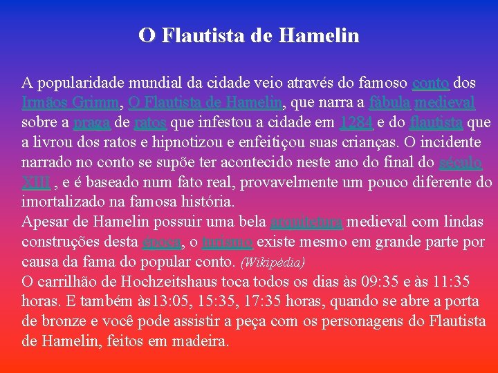 O Flautista de Hamelin A popularidade mundial da cidade veio através do famoso conto