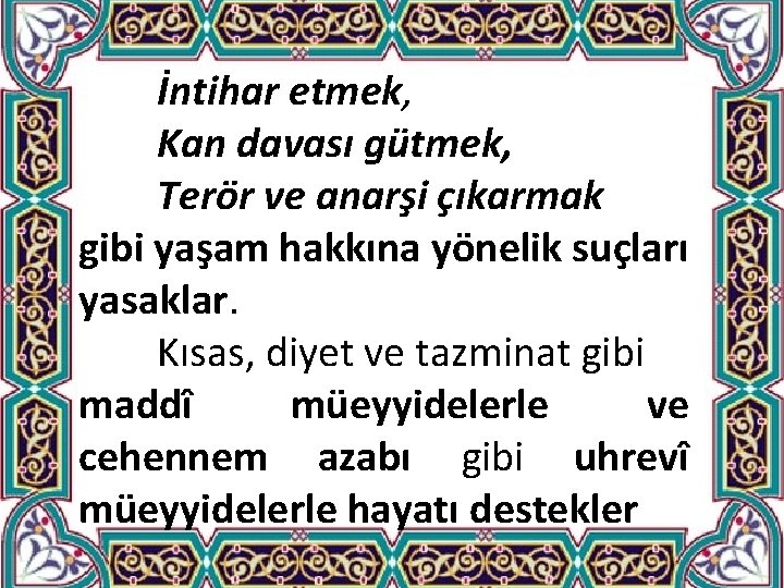 İntihar etmek, Kan davası gütmek, Terör ve anarşi çıkarmak gibi yaşam hakkına yönelik suçları