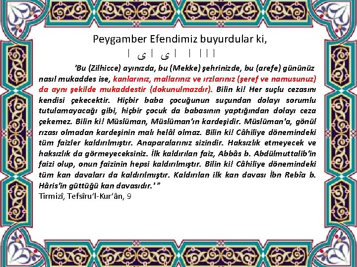 Peygamber Efendimiz buyurdular ki, ﺍﺍﺍ ﺍ ﺍﻯ ﺍﻯ ﺍ 'Bu (Zilhicce) ayınızda, bu (Mekke)