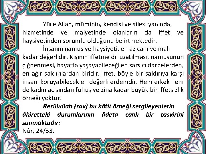 Yüce Allah, müminin, kendisi ve ailesi yanında, hizmetinde ve maiyetinde olanların da iffet ve