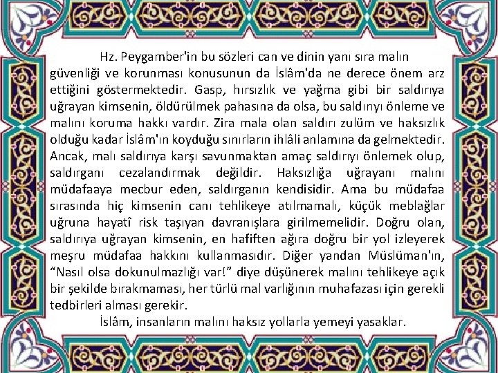 Hz. Peygamber'in bu sözleri can ve dinin yanı sıra malın güvenliği ve korunması konusunun