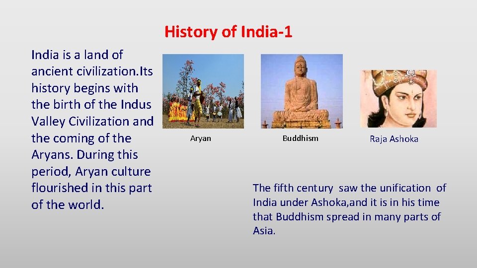 History of India-1 India is a land of ancient civilization. Its history begins with