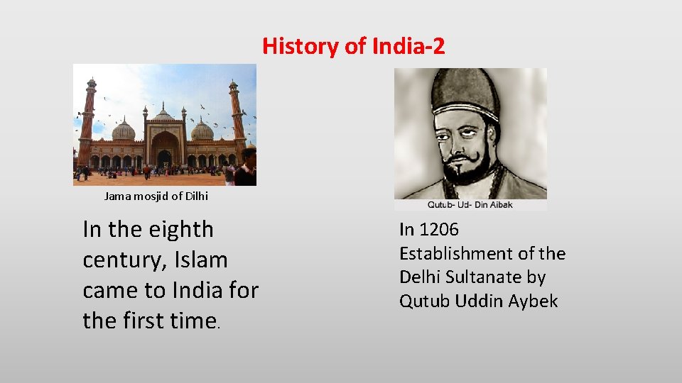 History of India-2 Jama mosjid of Dilhi In the eighth century, Islam came to