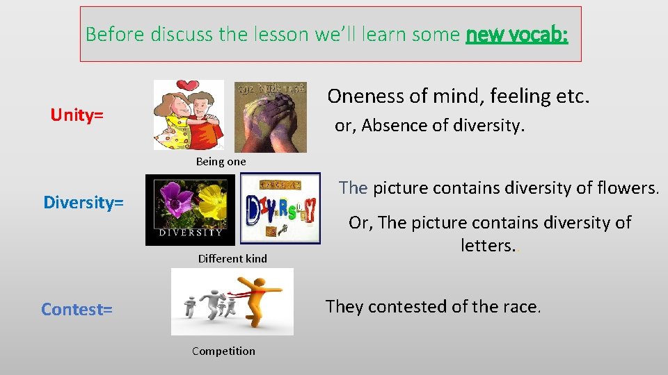 Before discuss the lesson we’ll learn some new vocab: Oneness of mind, feeling etc.