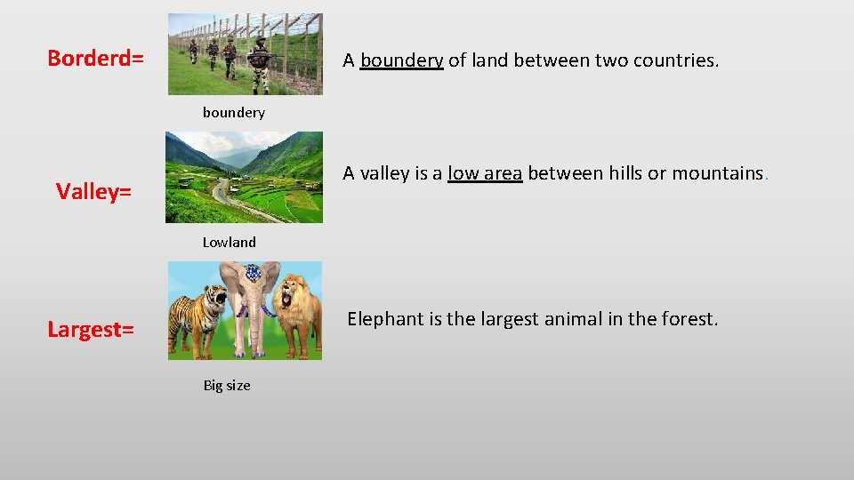 Borderd= A boundery of land between two countries. boundery A valley is a low