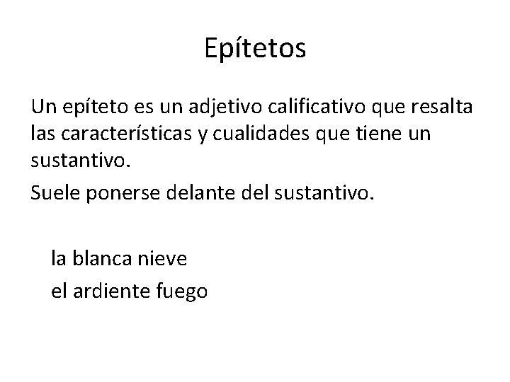 Epítetos Un epíteto es un adjetivo calificativo que resalta las características y cualidades que