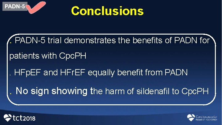 Conclusions. PADN-5 trial demonstrates the benefits of PADN for patients with Cpc. PH. HFp.