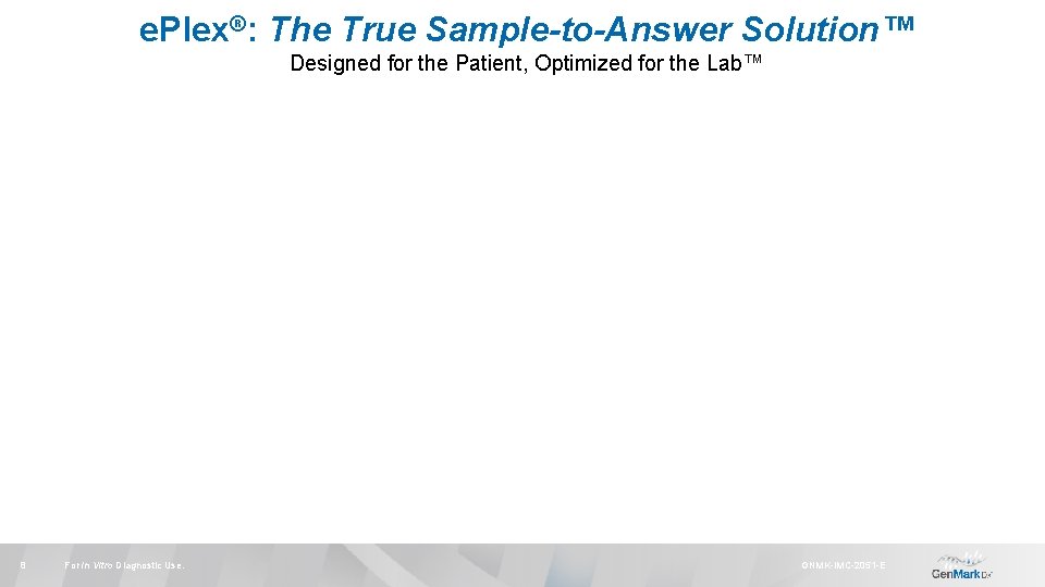 e. Plex®: The True Sample-to-Answer Solution™ Designed for the Patient, Optimized for the Lab™