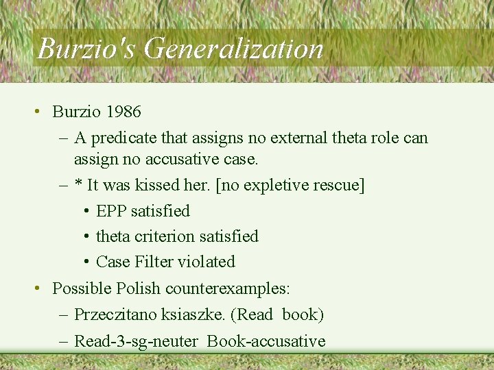 Burzio's Generalization • Burzio 1986 – A predicate that assigns no external theta role