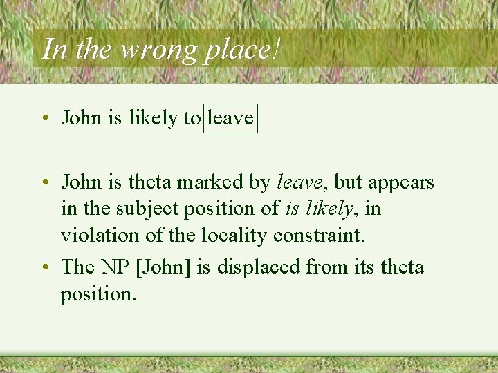 In the wrong place! • John is likely to leave • John is theta
