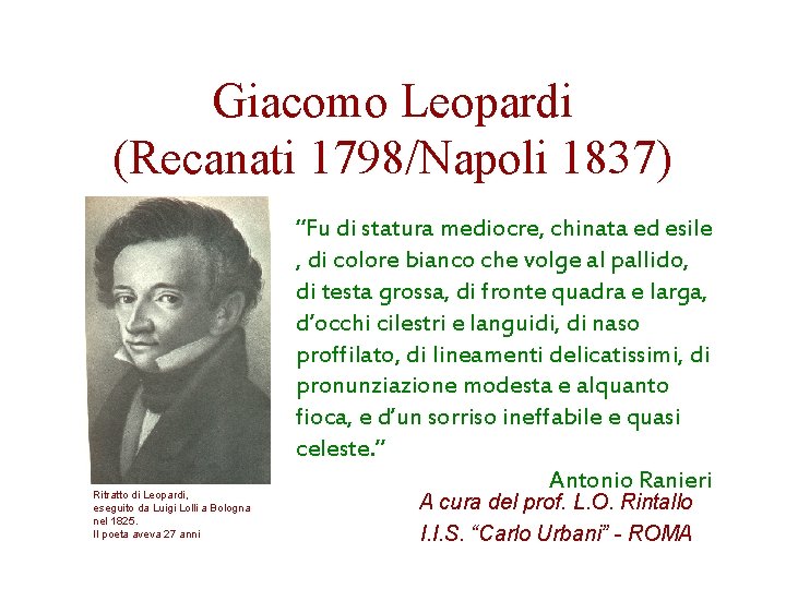 Giacomo Leopardi (Recanati 1798/Napoli 1837) Ritratto di Leopardi, eseguito da Luigi Lolli a Bologna