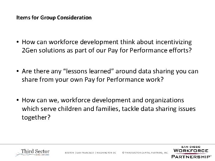 Items for Group Consideration • How can workforce development think about incentivizing 2 Gen