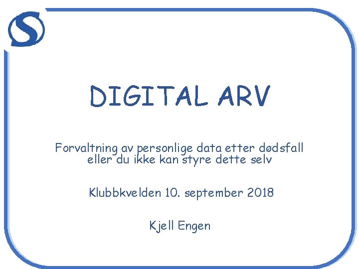 c DIGITAL ARV Forvaltning av personlige data etter dødsfall eller du ikke kan styre