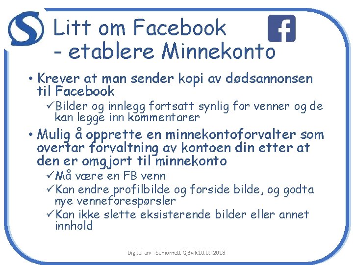 c Litt om Facebook - etablere Minnekonto • Krever at man sender kopi av