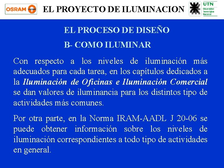 EL PROYECTO DE ILUMINACION EL PROCESO DE DISEÑO B- COMO ILUMINAR Con respecto a