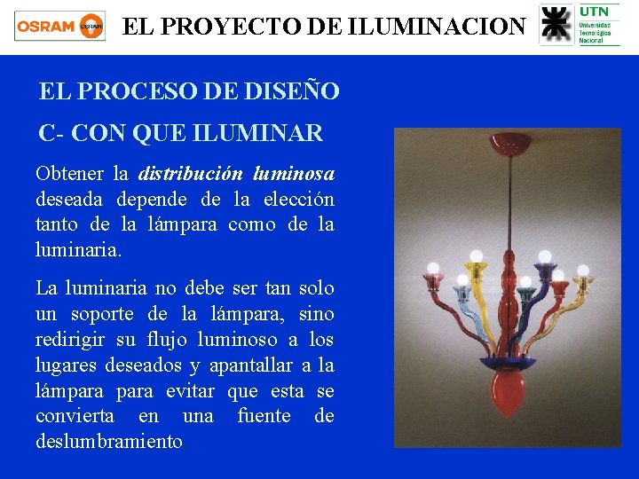 EL PROYECTO DE ILUMINACION EL PROCESO DE DISEÑO C- CON QUE ILUMINAR Obtener la