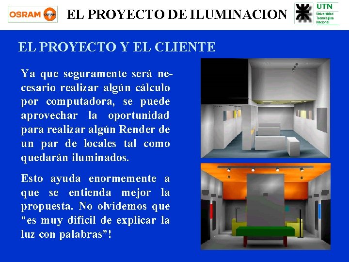 EL PROYECTO DE ILUMINACION EL PROYECTO Y EL CLIENTE Ya que seguramente será necesario