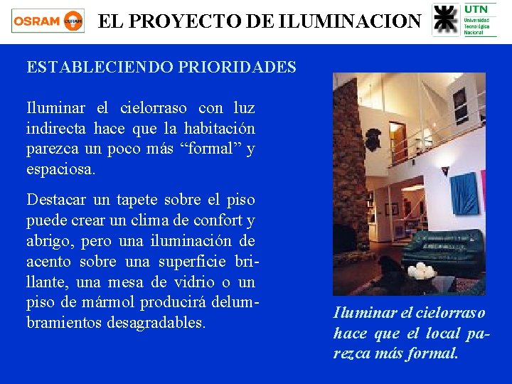 EL PROYECTO DE ILUMINACION ESTABLECIENDO PRIORIDADES Iluminar el cielorraso con luz indirecta hace que