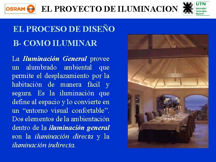 EL PROYECTO DE ILUMINACION EL PROCESO DE DISEÑO B- COMO ILUMINAR La Iluminación General