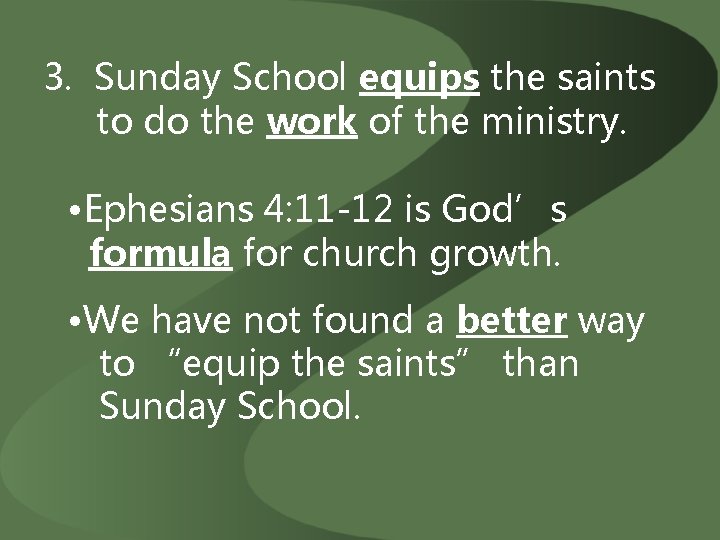 3. Sunday School equips the saints to do the work of the ministry. •