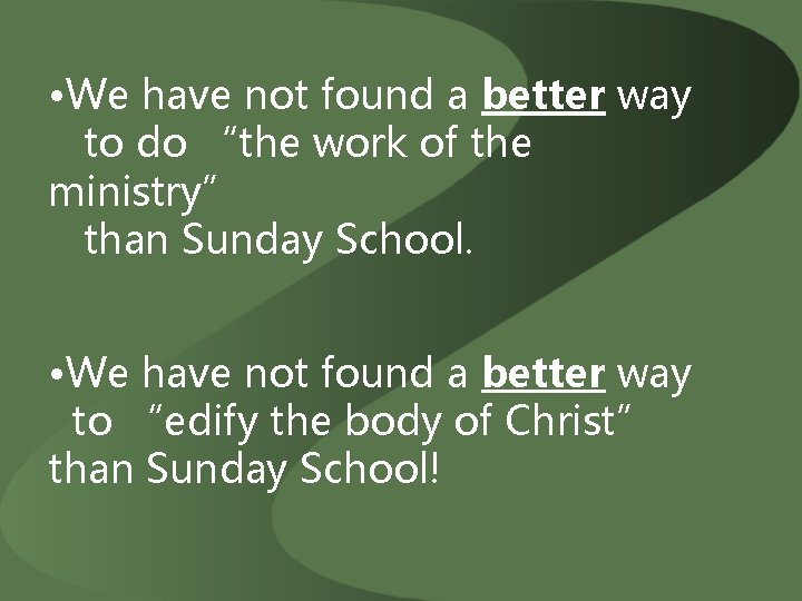  • We have not found a better way to do “the work of