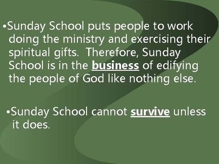  • Sunday School puts people to work doing the ministry and exercising their