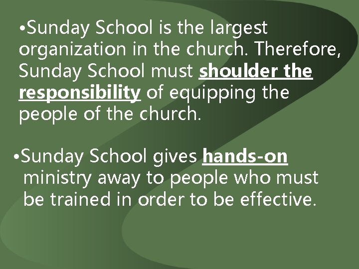  • Sunday School is the largest organization in the church. Therefore, Sunday School
