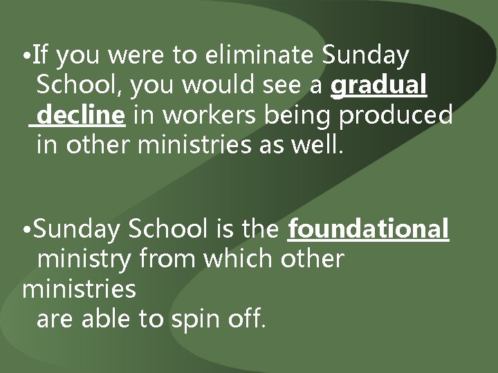  • If you were to eliminate Sunday School, you would see a gradual