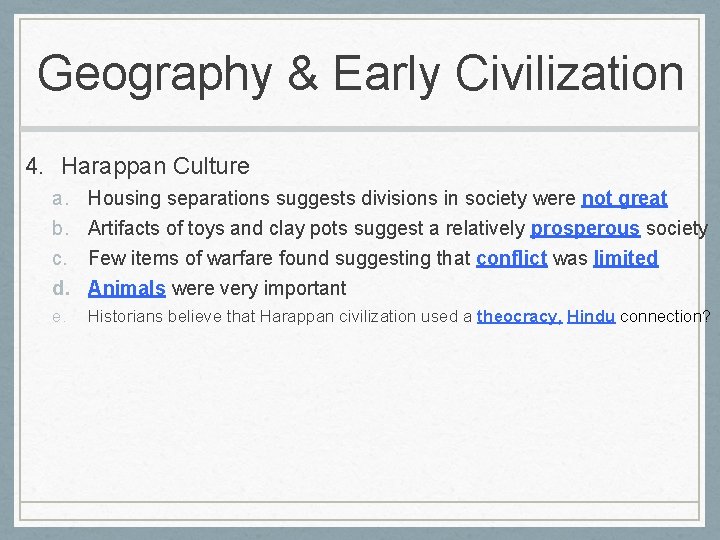 Geography & Early Civilization 4. Harappan Culture a. b. c. d. Housing separations suggests