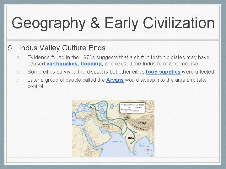 Geography & Early Civilization 5. Indus Valley Culture Ends a. Evidence found in the